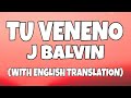 J Balvin - Tu Veneno (Letra/Lyrics With English Translation)