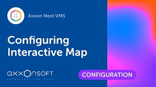 Konfiguracja interaktywnej mapy w Axxon Next VMS