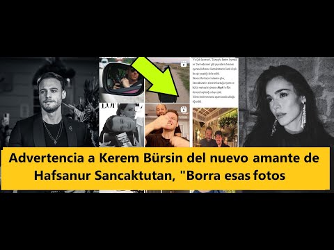 Advertencia a Kerem Bürsin del nuevo amante de Hafsanur Sancaktutan; \