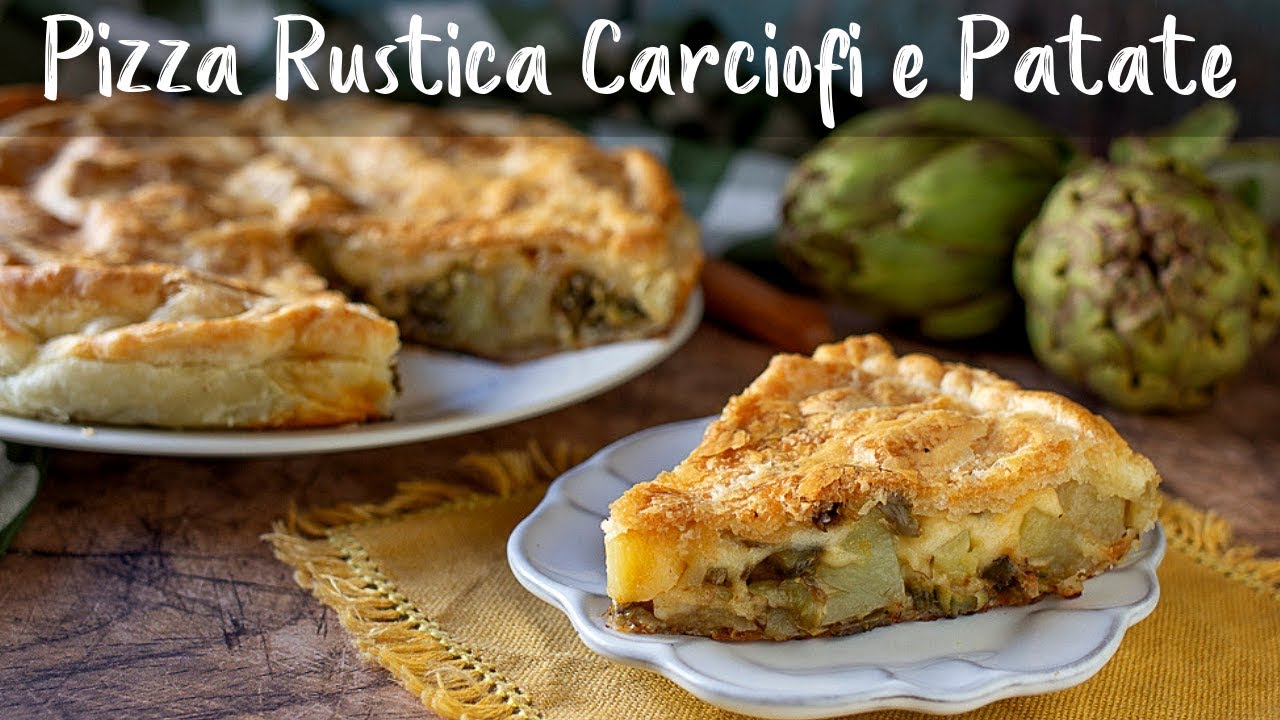 Pizza Rustica Ripiena Carciofi E Patate Ricetta Facile Fatto In Casa Da Benedetta Youtube