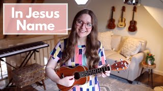 In Jesus Name (God of Possible) - Katy Nichole (Ukulele Cover)