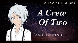 [F4A] A Crew of Two  Full Series [Audio Roleplay][SciFi RP]