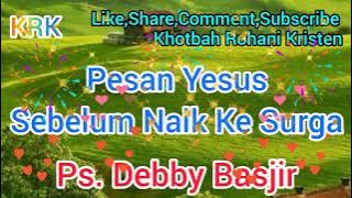 Pesan Penting Yesus Sebelum Naik Ke Surga #khotbahkristen #mezbahdoadb #debbybasjirtv #debbybasjir