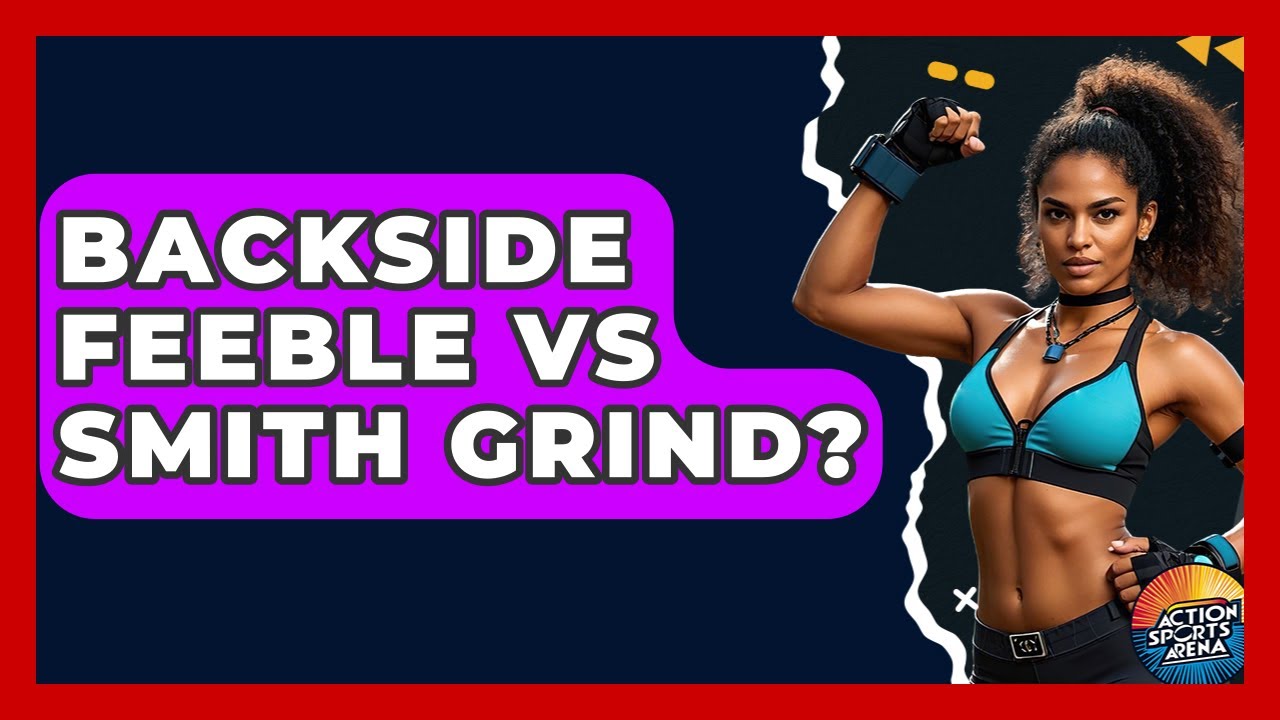 Backside Feeble Vs Smith Grind? - Action Sports Arena