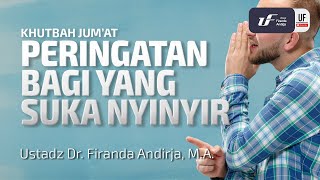 Peringatan Bagi Yang Suka Nyinyir - Ustadz Dr. Firanda Andirja, M.A