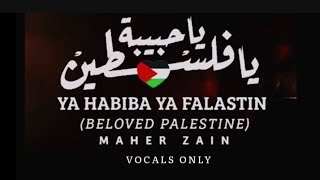 Maher Zain - Ya Habiba Ya Falastin (Beloved Palestine) Vocals Only Lyrics