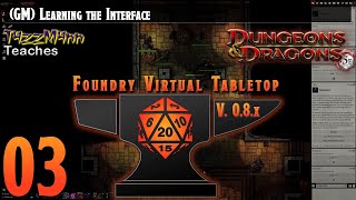 (GM) Foundry VTT V0.8.X From the Ground Up E03 - Learning the Interface