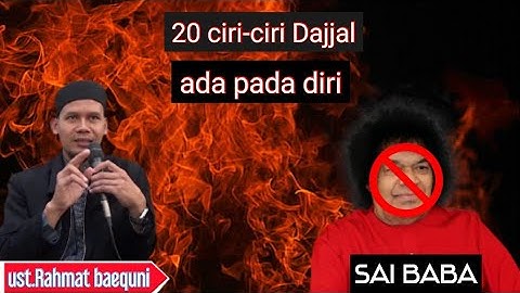 20 ciri-dajjal ada pada sai baba  Ust. Rahmat baequni