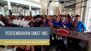 Persembahan Umat-Mu - Misa Inkulturasi Batak Paroki Kristus Raja Serang (Simalungun Ethnic)