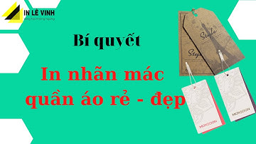 Tư Vấn in Mác Quần Áo, in Tag Treo, Thẻ Treo Quần Áo Rẻ Đẹp| in Lê Vinh
