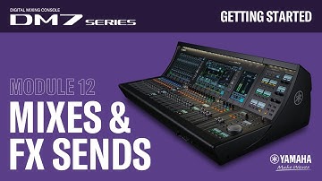 DM7 Series-Getting Started - #12 - Mixes & FX Sends