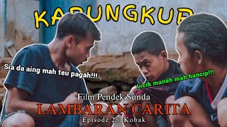KAPUNGKUR EPISODE28 - Kobak | Film Pendek Sunda