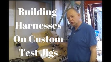 Building Wire Harnesses On A Custom Test Jig