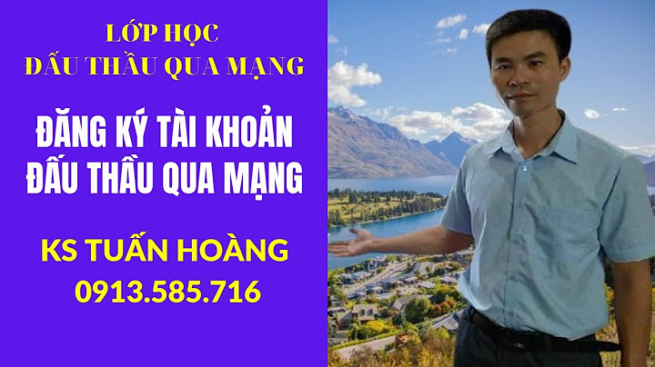 Hướng dẫn đăng ký tài khoản đấu thầu qua mạng