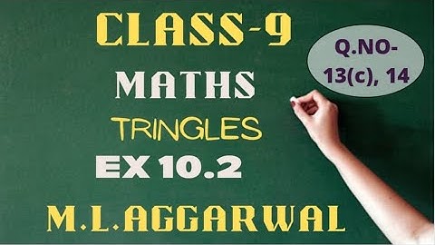 ICSE Class 9 Maths, Ex 10.2, Q-13(c) to Q-14 || Chapter 10(Triangles)  || ML AGGARWAL|| PART-7