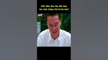 OCD - Hậu quả của rối loạn ám ảnh cưỡng chế | #ReviewPhimHay1997