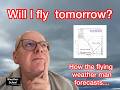 Will I fly tomorrow? How the flying weatherman forecasts for his on flights