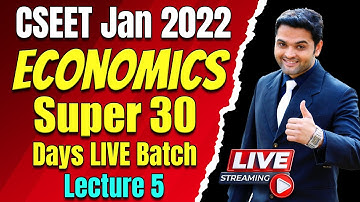 FREE CSEET Economics Super 30 Days LIVE Batch for January 2022 | Lecture 5