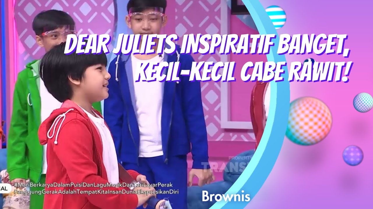 DEAR JULIETS INSPIRATIF BANGET, KECIL KECIL CABE RAWIT! | BROWNIS (20/11/20) P2