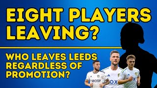 EIGHT PLAYERS OUT - Leeds United Set For Big Departures Regardless of Playoffs