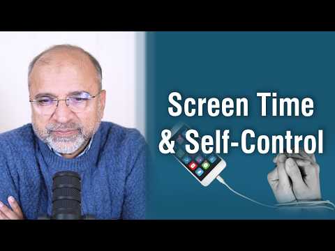 Screen Time & Self-Control | Salman Asif Siddiqui