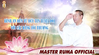 BÌNH AN ĐẾN TỪ ĐỨC TIN TUYỆT ĐỐI VỚI CÁC ĐẤNG TỐI THƯỢNG | GURUJI SAGARRUMAGARMATHA