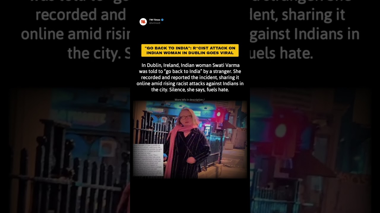 "Go Back to India": Racist Attack on Indian Woman in Dublin Goes Viral