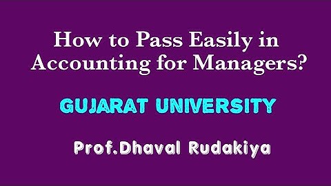 M.COM SEM 1 HOW TO PASS IN ACCOUNTING FOR MANAGERS ? GUJARAT UNIVERSITY