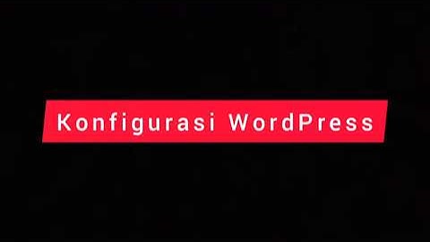 Konfigurasi Wordpress di Linux Debian 10