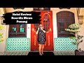 Noordin Mews Boutique Hotel Review- George Town Penang