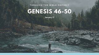Genesis 46-50, January 17, Through the Bible Project