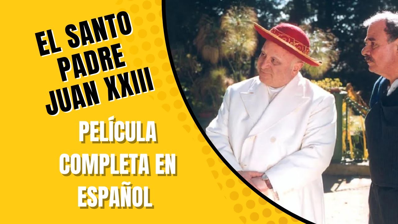 El Santo Padre Juan XXIII | Biografía | Película Completa en Español