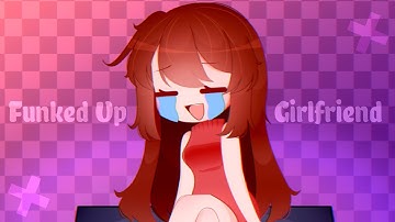 「Funked Up」MEME // Animation // Fnf Girlfriend ♡!