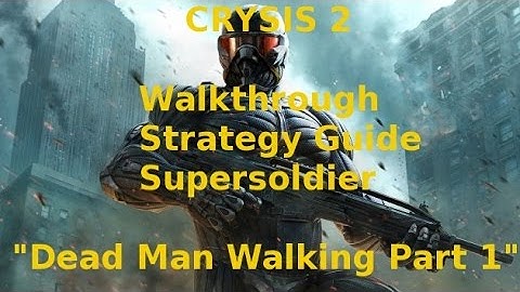 Crysis 2 Walkthrough Strategy Guide Supersoldier "Dead Man Walking" Part 1 With Commentary