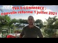 Tva e commerce  nouvelle rforme 1 juillet 2021