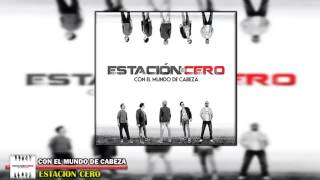 Video thumbnail of "Estación Cero - Con el Mundo de Cabeza (2012) | Canciones Cristianas"