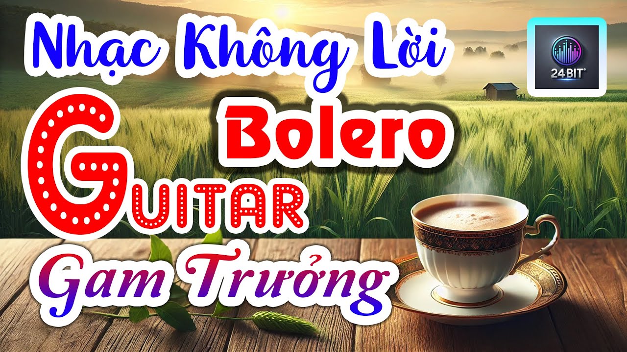 Nhạc Không Lời Guitar Gam Trưởng - Bolero Cà Phê Sáng Đúng Chất Hay Say Mê