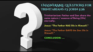 Famous Unanswerable Questions for Trinitarians #3: John 5:26 Profile