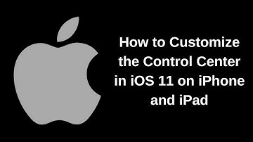 How to Customize the Control Center in iOS 11 on iPhone and iPad