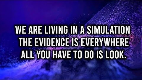 We are living a simulation | The Evidence is everywhere. All you have to do is look. #simulation