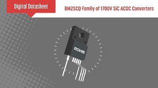 Digital Datasheet |  BM2SCQ12x Family of 1700V SiC ACDC Converters | ROHM Semiconductor