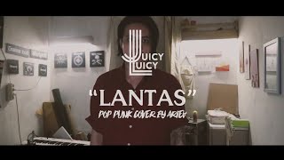 Video thumbnail of "Lantas - juicy luicy | rock/alternative/pop punk cover | by arief budiman vissy"