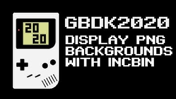 GBDK 2020 Tutorial: Display PNG backgrounds with INCBIN