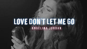 Angelina Jordan - Love Don't Let Me Go (Lyrics Video)