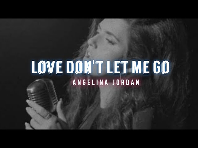 Angelina Jordan - Love Don't Let Me Go (Lyrics Video) class=