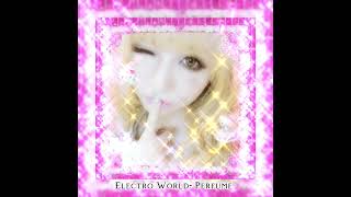 Perfume - Electro World (Sped Up)