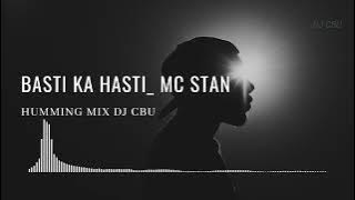 BASTI KA HASTI _ MC STAN || HUMMING MIX || DJ CBU || DJ MANOJ || DJ VAIBHAV