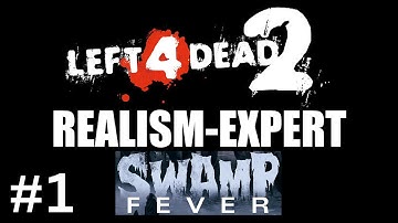 Left 4 Dead 2 - Realism Expert - Swamp Fever - Part 1
