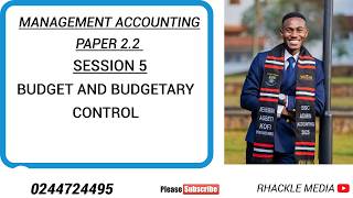 SESSION 5: BUDGET AND BUDGETARY CONTROL(MANAGEMENT ACCOUNTING)