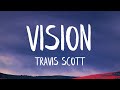 Travis Scott - Vision (Lyrics) | Highlight of my life main attraction